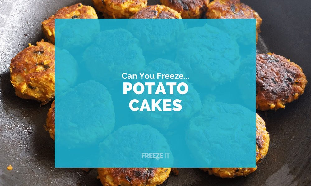 Can You Freeze Potato Cakes