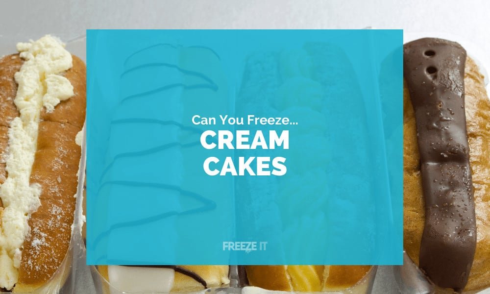 Can You Freeze Cream Cakes