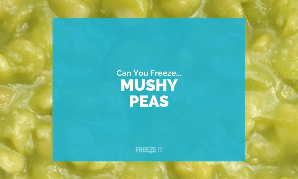 Can You Freeze Mushy Peas? [3 VITAL Tips] | Freeze It