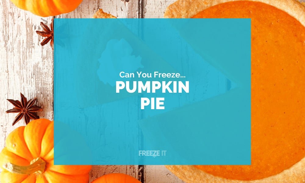 Can You Freeze Pumpkin Pie