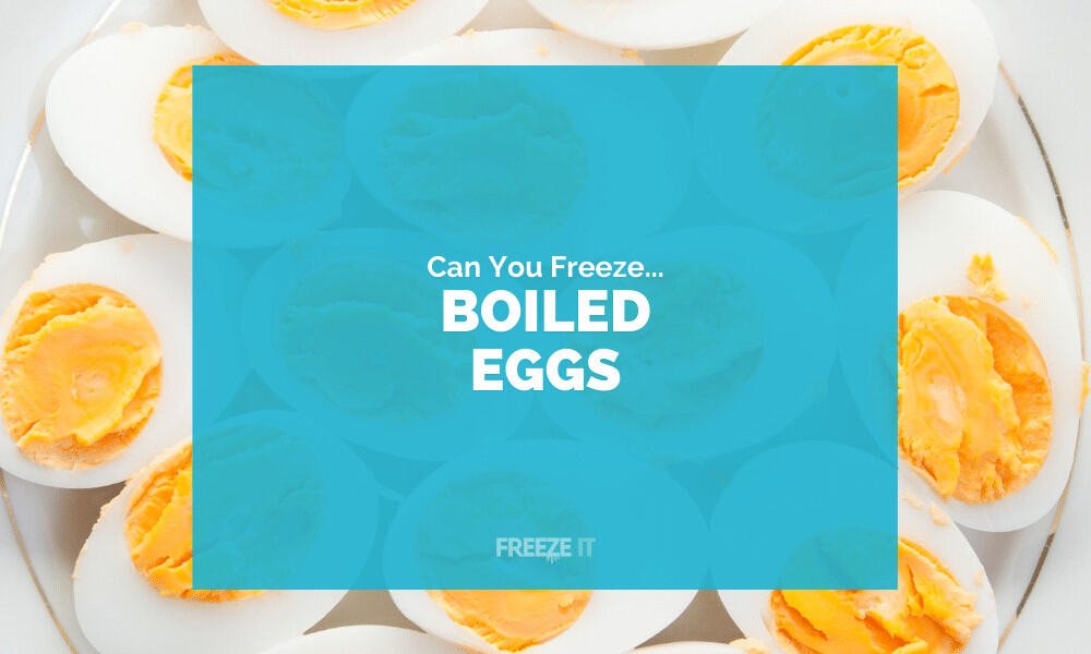 Can You Freeze Boiled Eggs