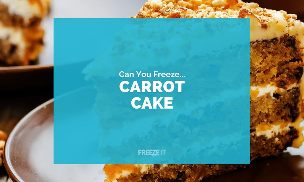 Can You Freeze Carrot Cake