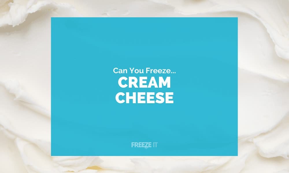 Can You Freeze Cream Cheese