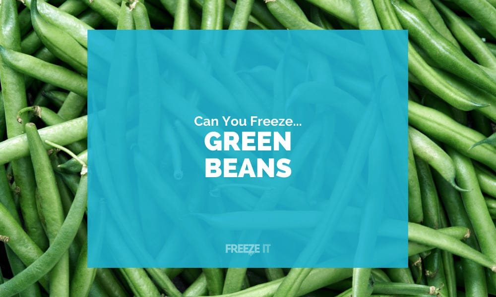 Can You Freeze Green Beans