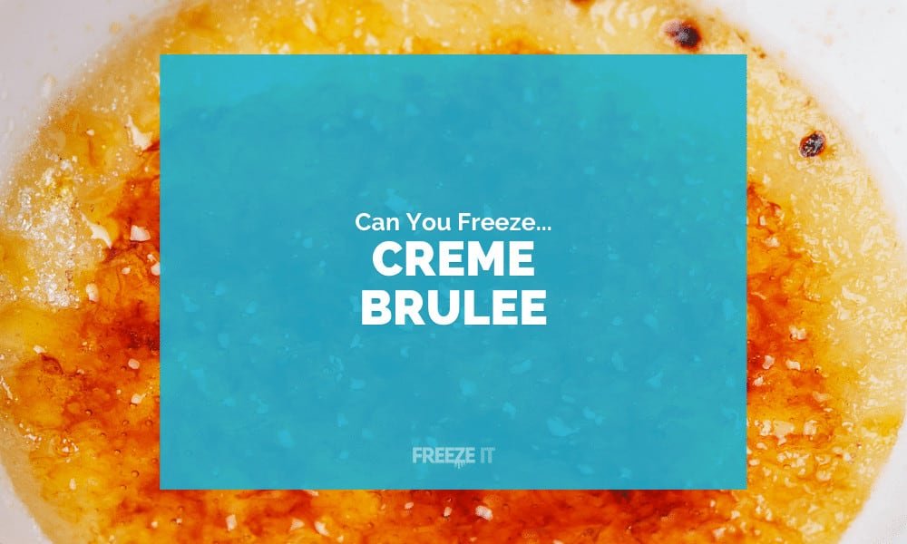 Can You Freeze Creme Brulee