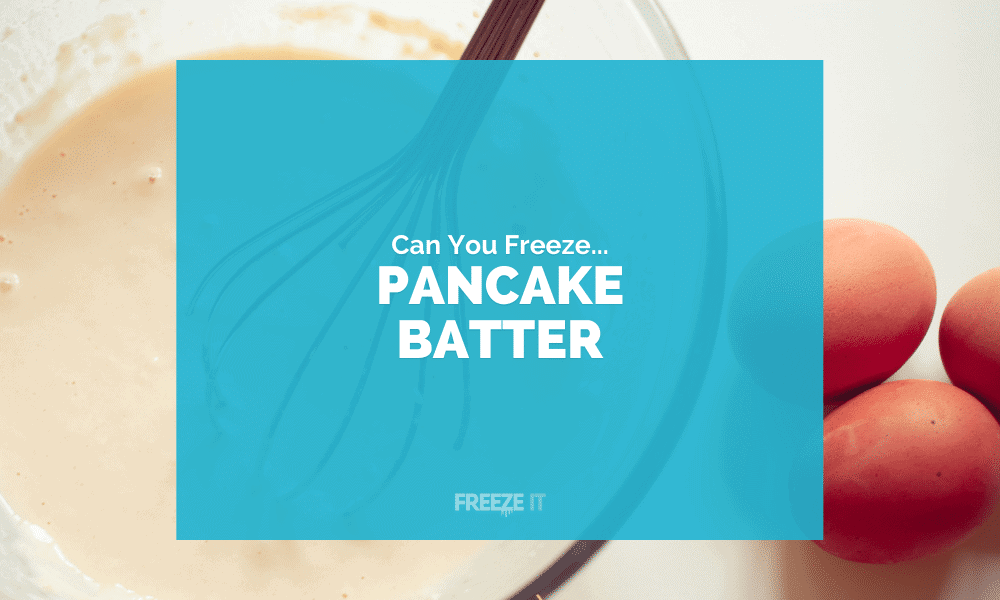 Can You Freeze Pancake Batter