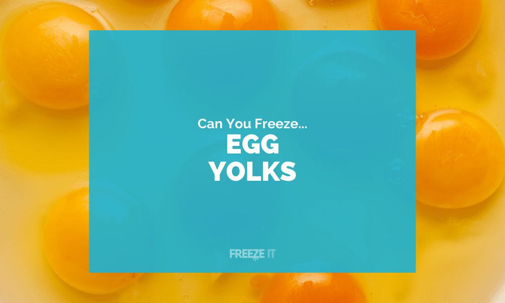 Can You Freeze Egg Yolks