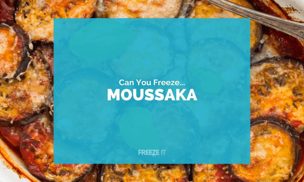 Can You Freeze Moussaka