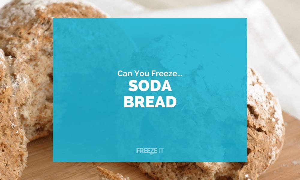 Can You Freeze Soda Bread