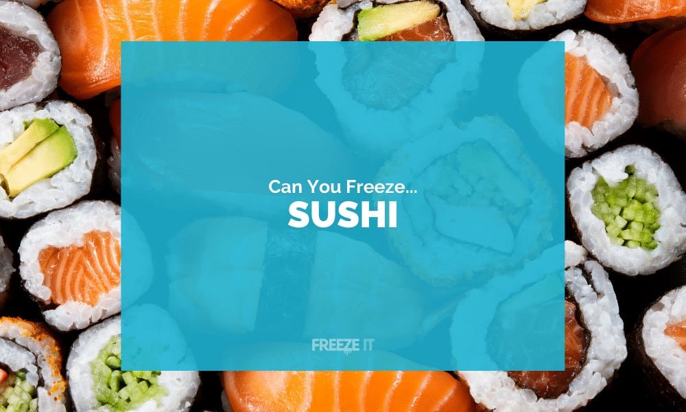 Can You Freeze Sushi