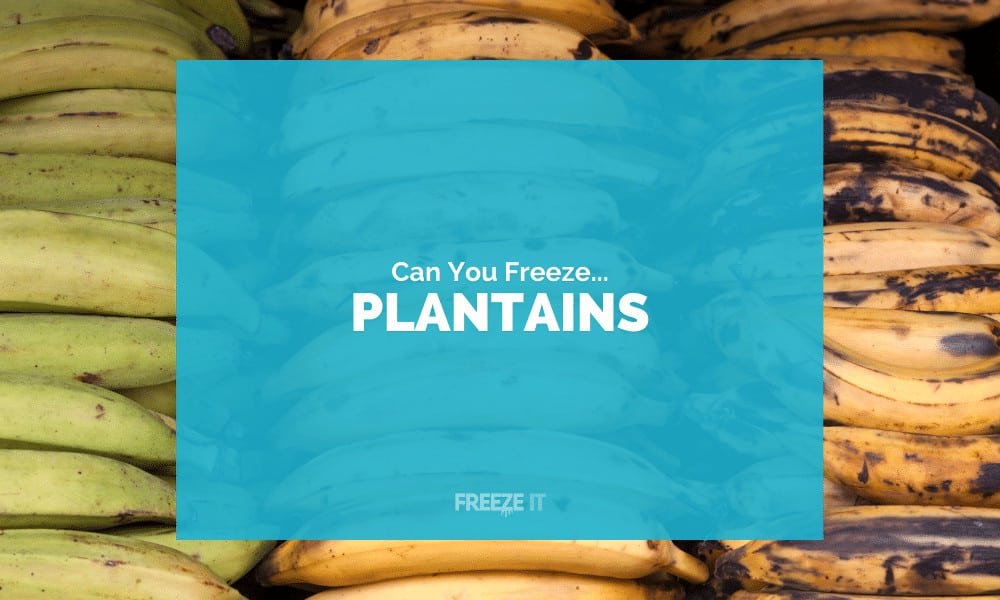 Can You Freeze Plantains