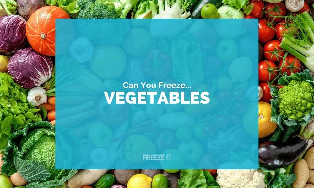 Can You Freeze Vegetables? Yes! Here's How... | Freeze It