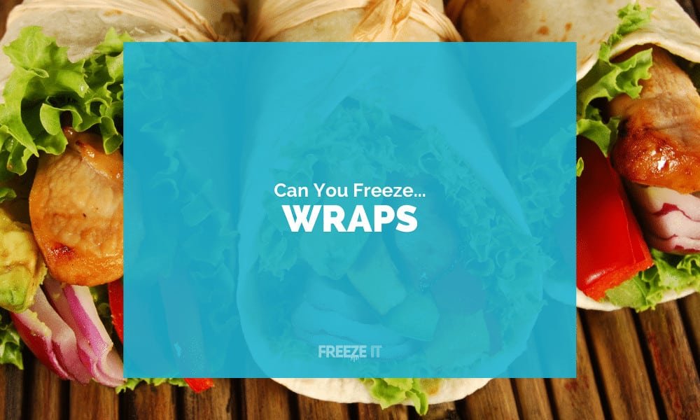 Can You Freeze Wraps