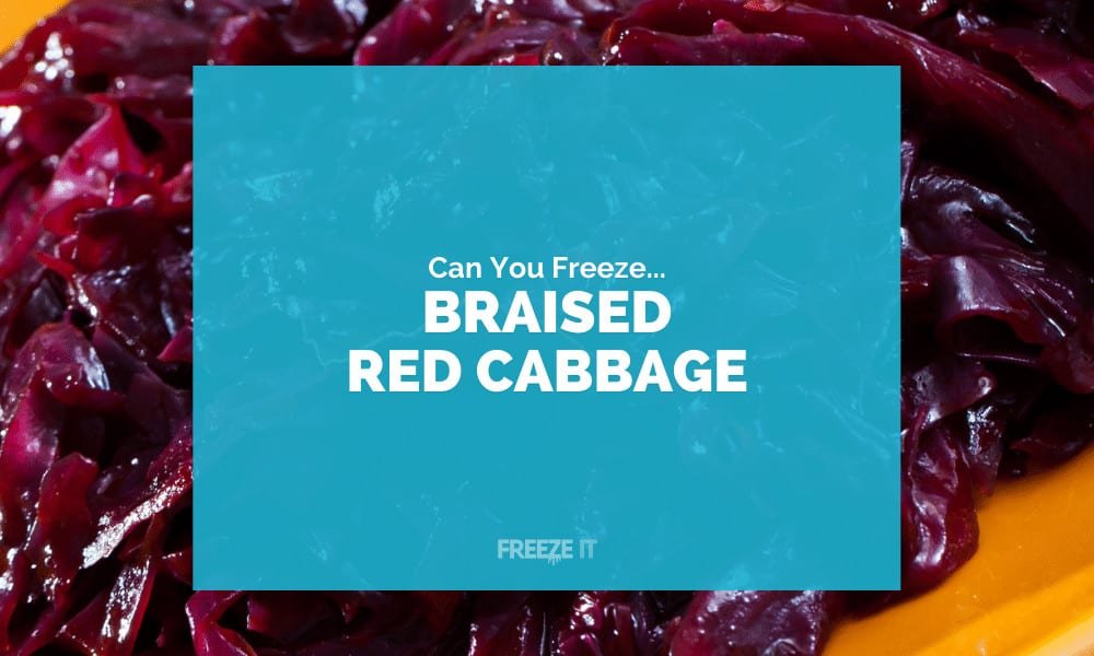 Can You Freeze Braised Red Cabbage