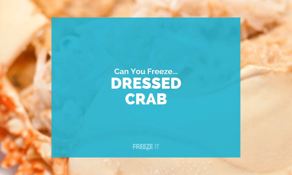 Can You Freeze Dressed Crab