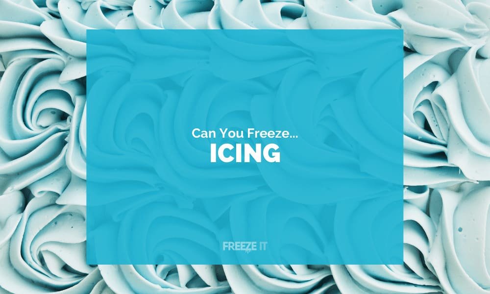 Can You Freeze Icing