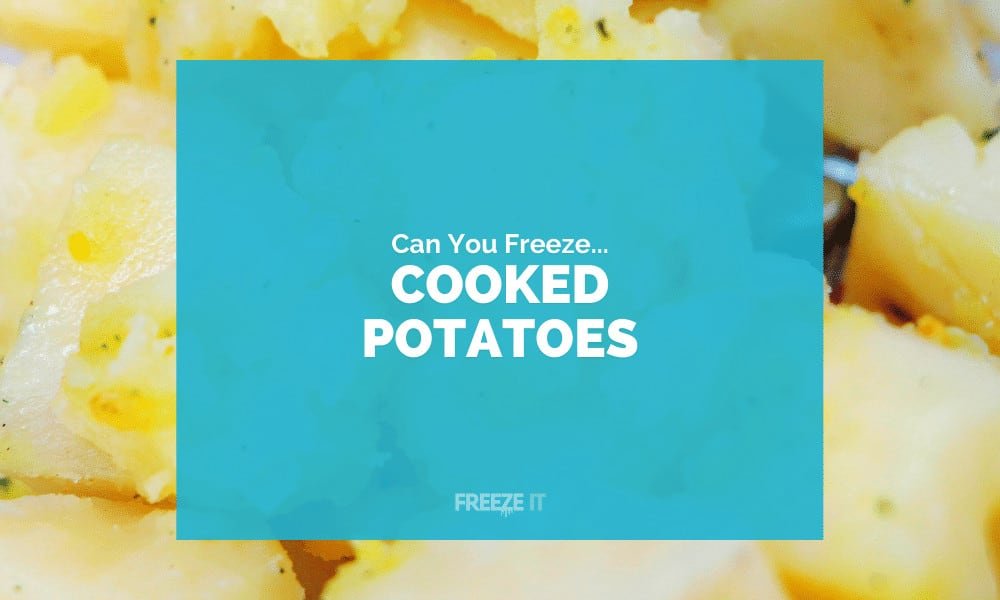 Can You Freeze Cooked Potatoes