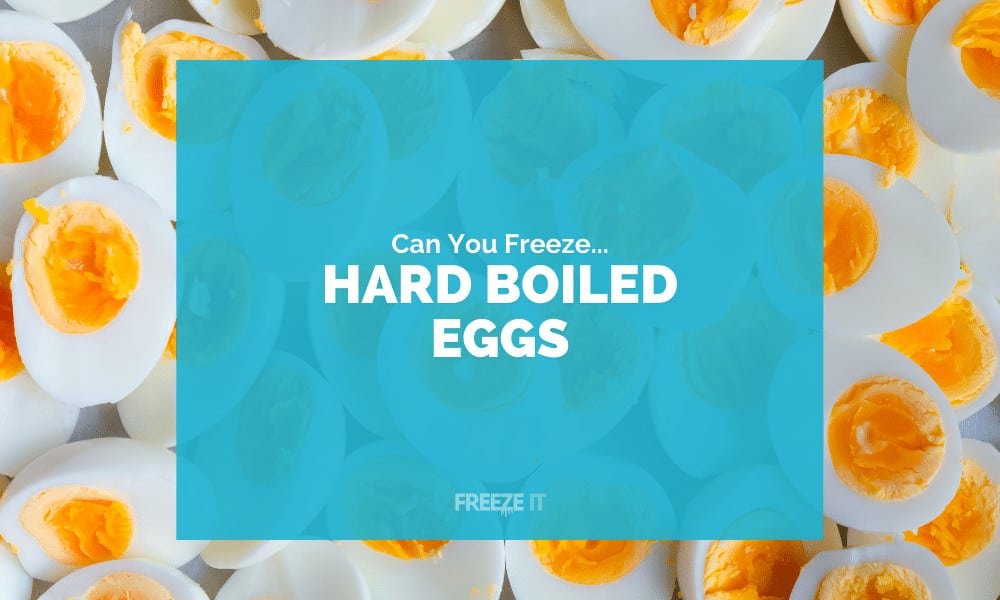 Can You Freeze Hard Boiled Eggs