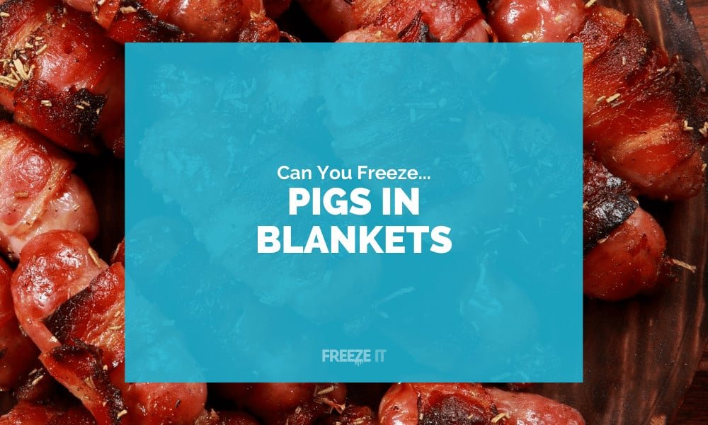 Can You Freeze Pigs in Blankets