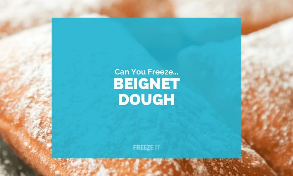 Can You Freeze Beignet Dough