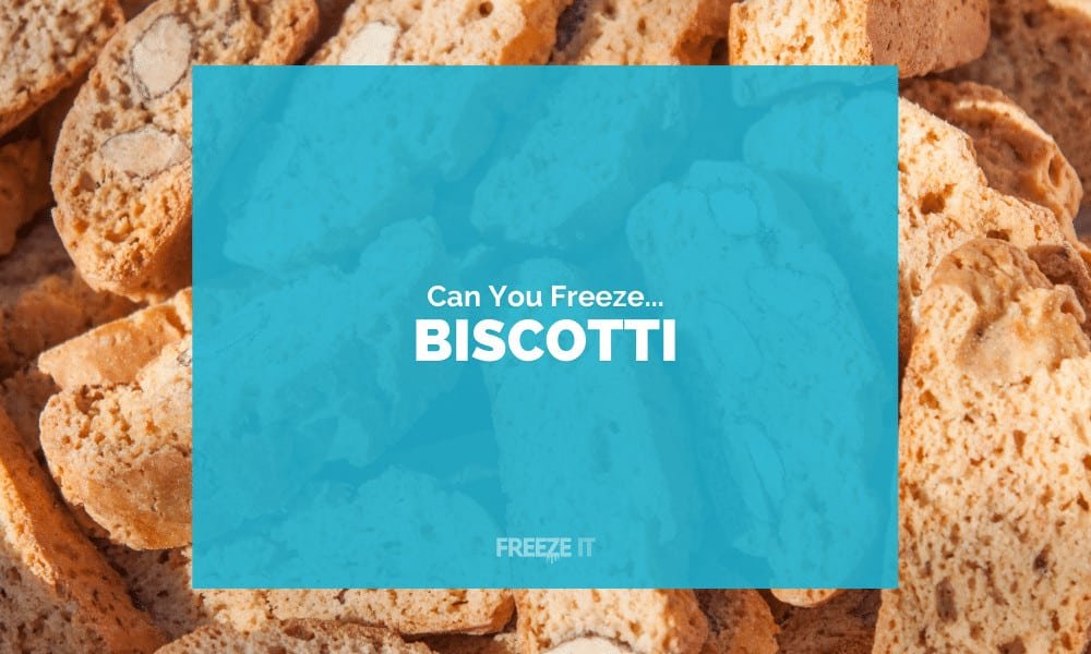 Can You Freeze Biscotti