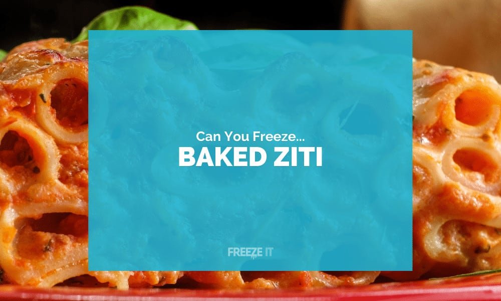 Can You Freeze Baked Ziti