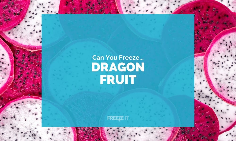 Can You Freeze Dragoon Fruit