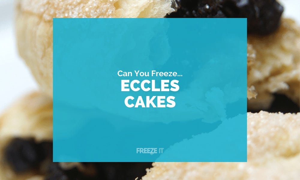 Can You Freeze Eccles Cakes