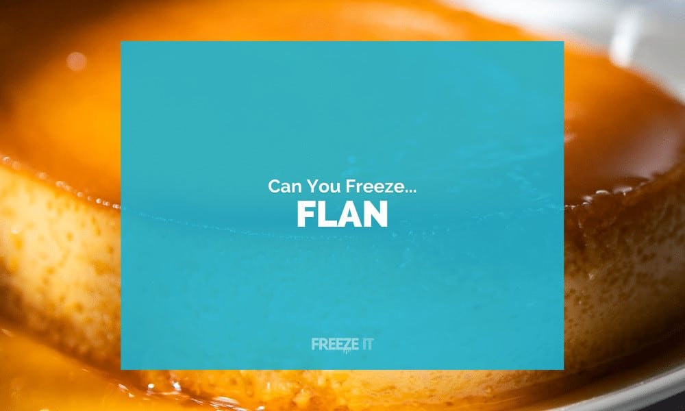 Can You Freeze Flan