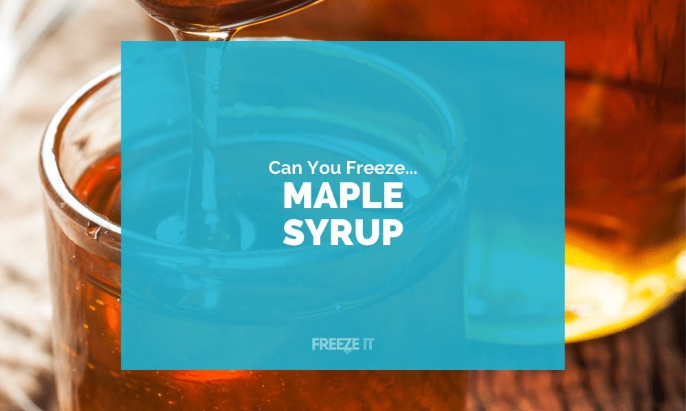 Can You Freeze Maple Syrup