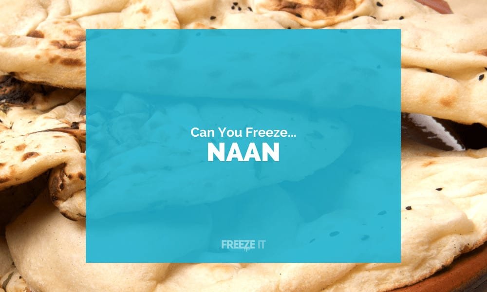 Can You Freeze Naan Bread