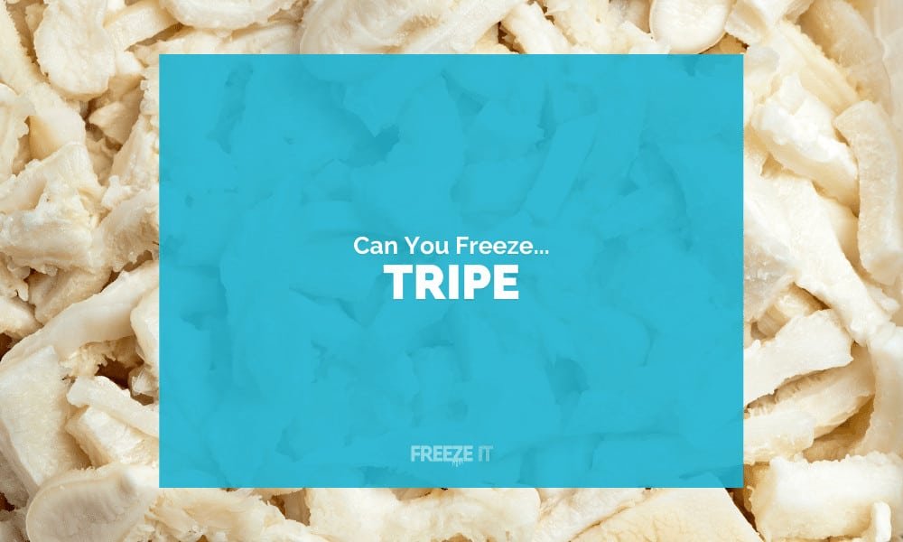 Can You Freeze Tripe