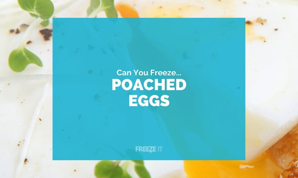 Can You Freeze Poached Eggs