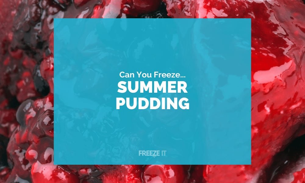 Can You Freeze Summer Pudding