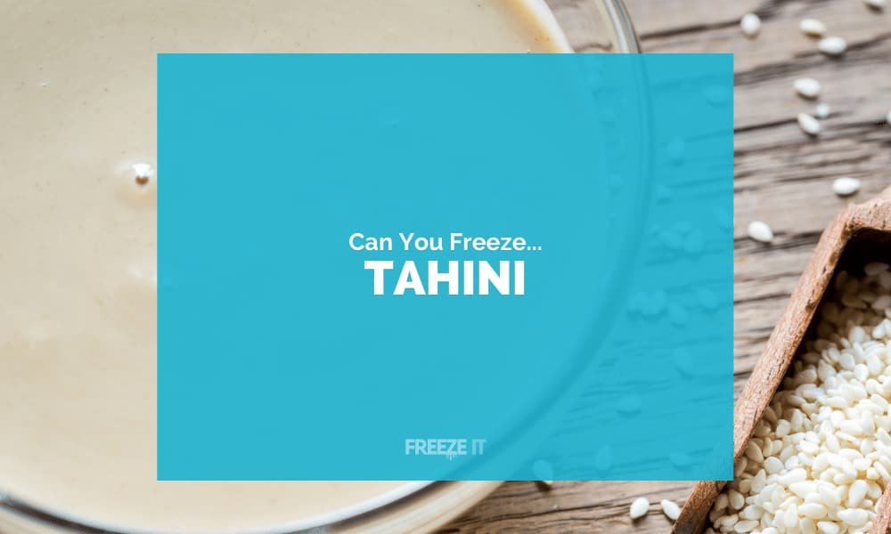 Can You Freeze Tahini