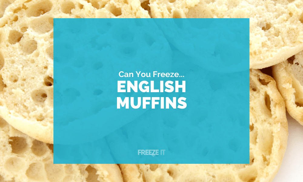 Can you Freeze English Muffins