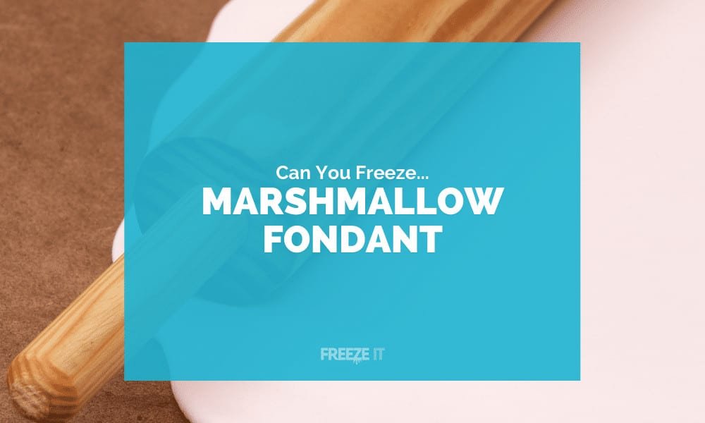 Can You Freeze Marshmallow Fondant