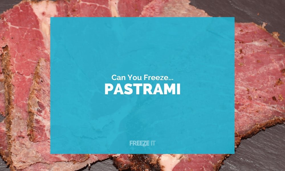 Can You Freeze Pastrami