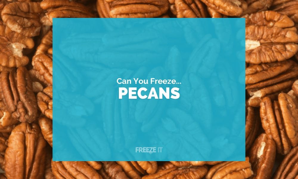 Can You Freeze Pecans