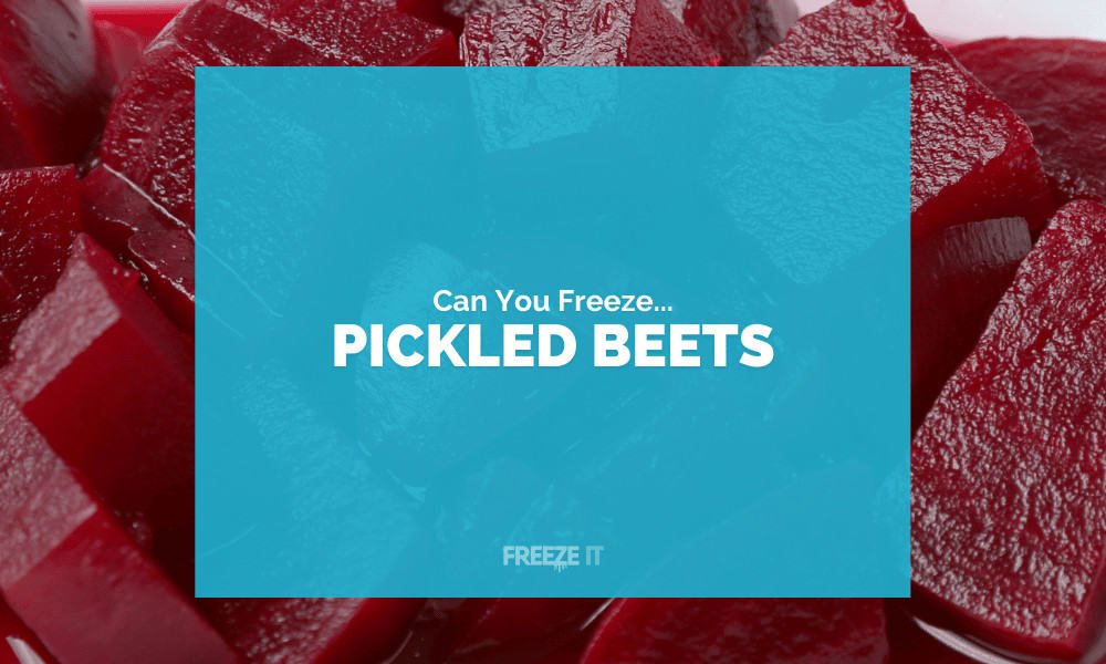 Can You Freeze Pickled Beets