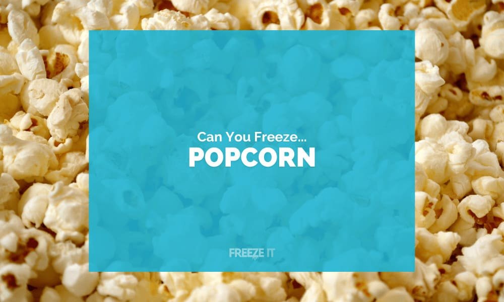 Can You Freeze Popcorn