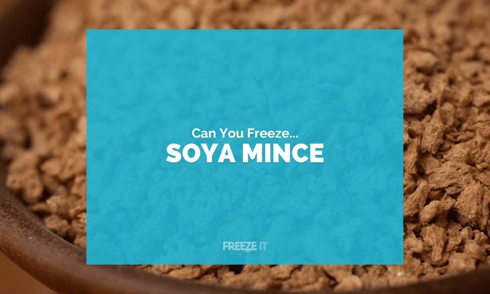 Can You Freeze Soya Mince