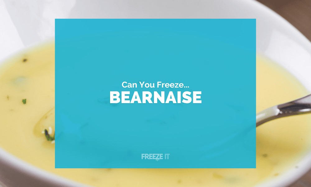 Can You Freeze Bearnaise Sauce