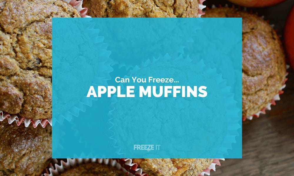 Can You Freeze Apple Muffins