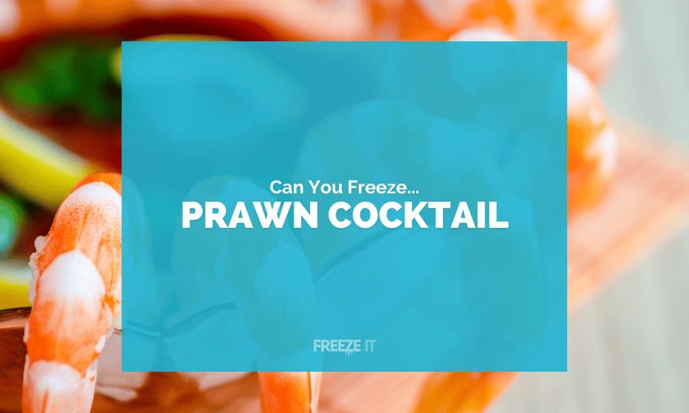 Can You Freeze Prawn Cocktail