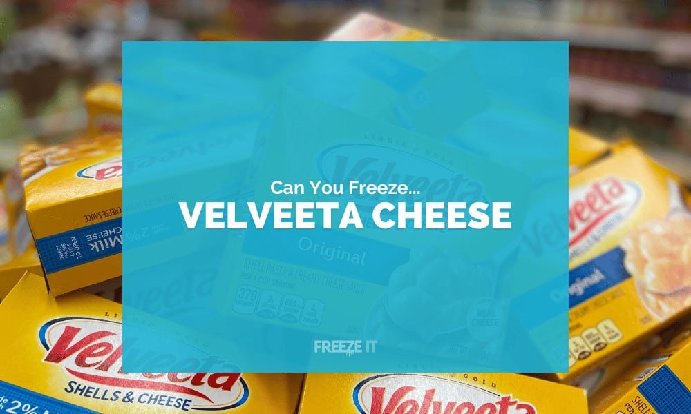 Can You Freeze Velveeta Cheese