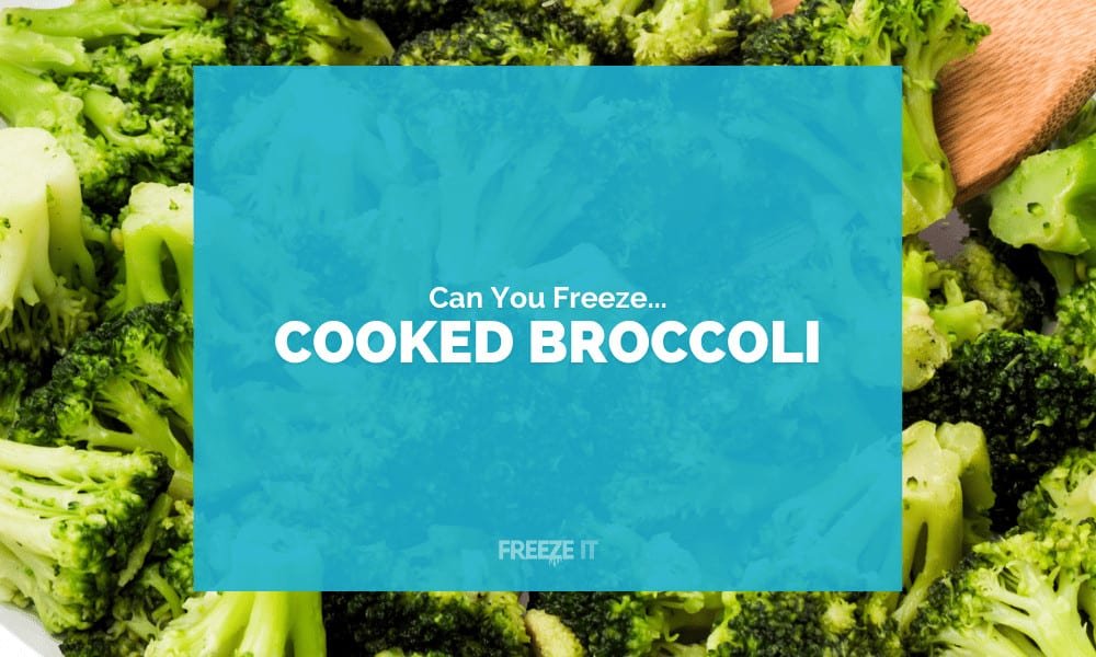 Can You Freeze Cooked Broccoli