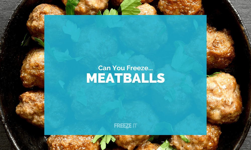 Can You Freeze Meatballs