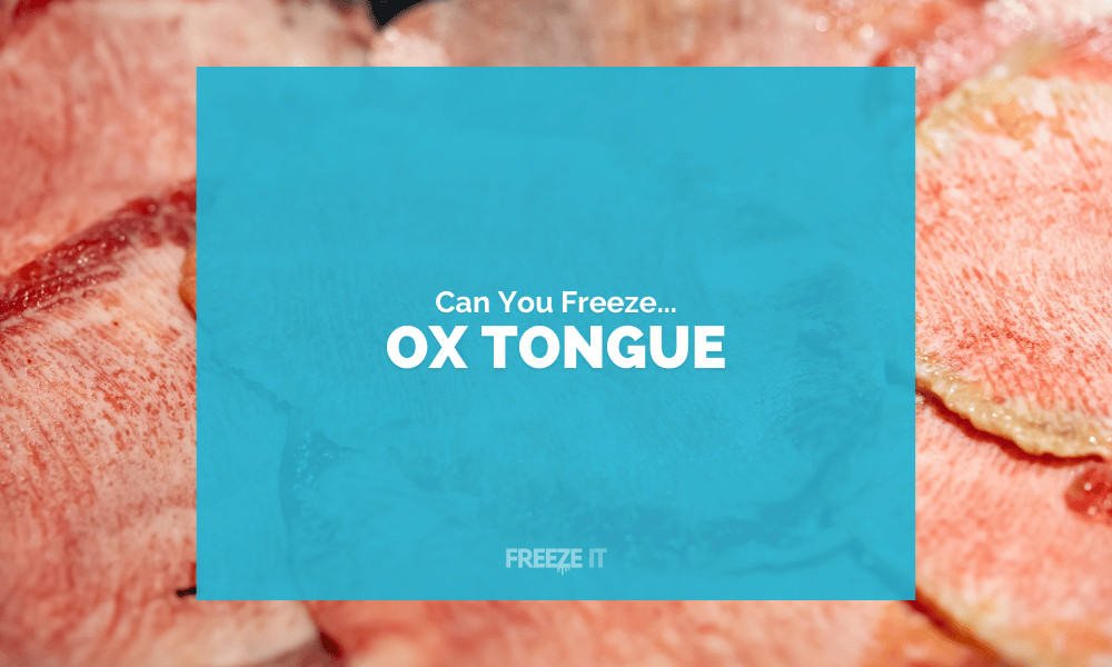 Can You Freeze Ox Tongue