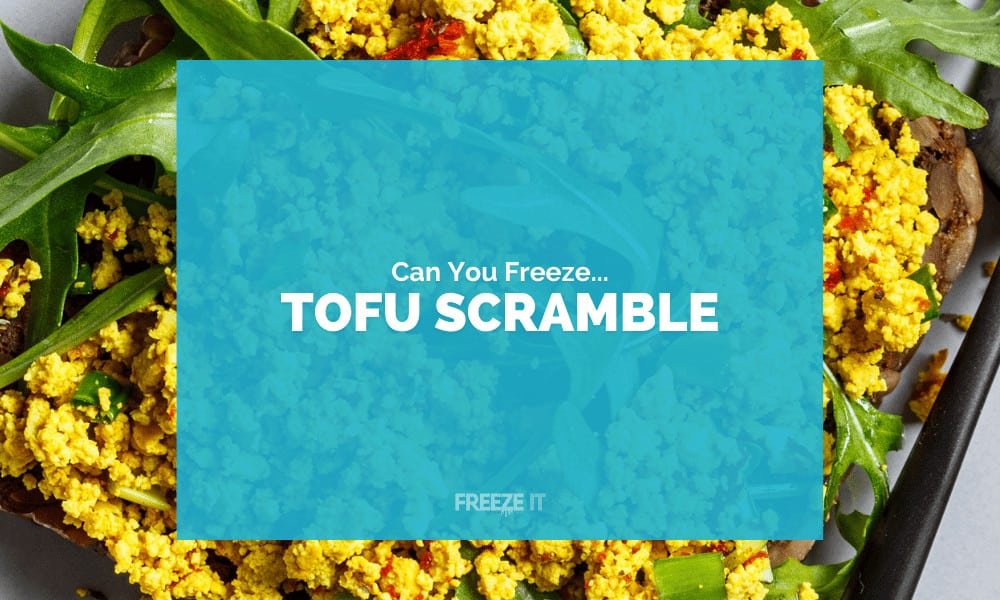 Can You Freeze Tofu Scramble